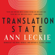 Image for article titled Sci-Fi Master Ann Leckie Returns With Translation State